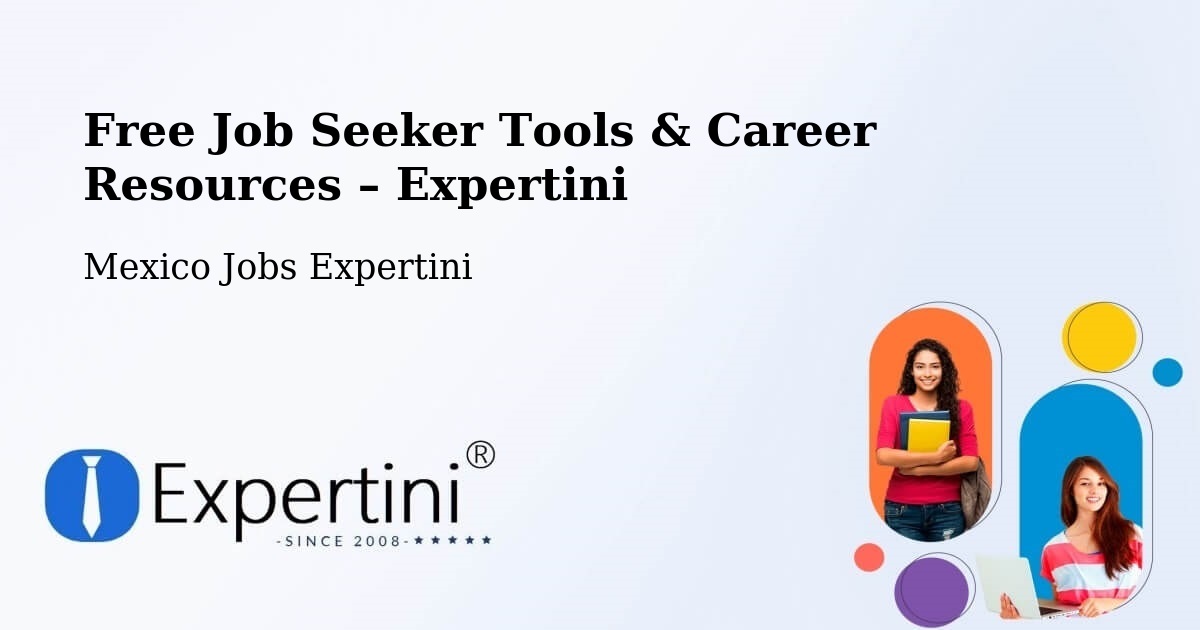 Free Job Seeker Tools & Career Resources – Independencia - Independencia, Mexico Jobs Expertini